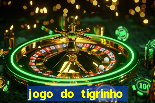 jogo do tigrinho gratis sem deposito